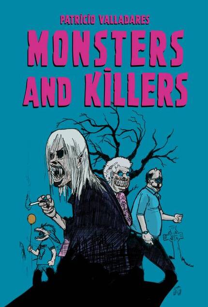 MONSTERS AND KILLERS (Asesinos y Monstruos): The Debut Graphic Novel From Chilean Filmmaker Patricio Valladares